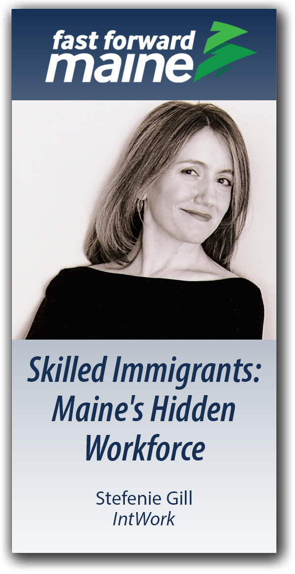 Skilled Immigrants: Maine's Hidden Workforce - Stefanie Gill