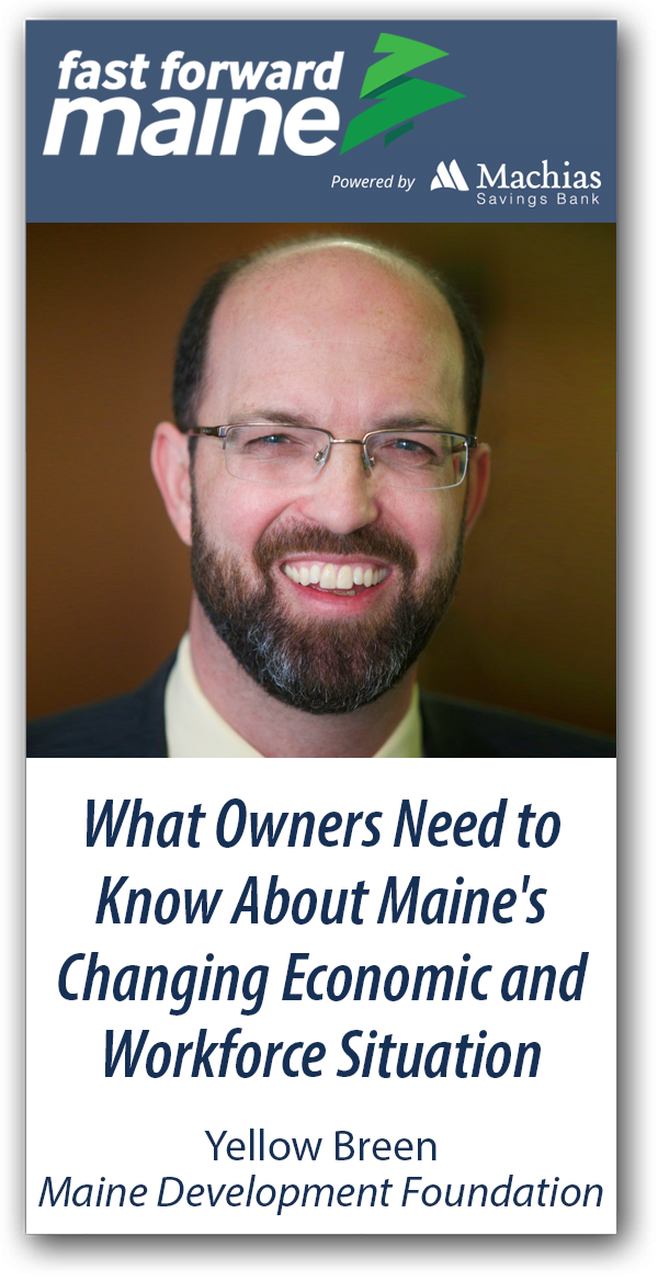 What Owners Need to Know About Maine's Changing Economic and Workforce Situation - Yellow Breen