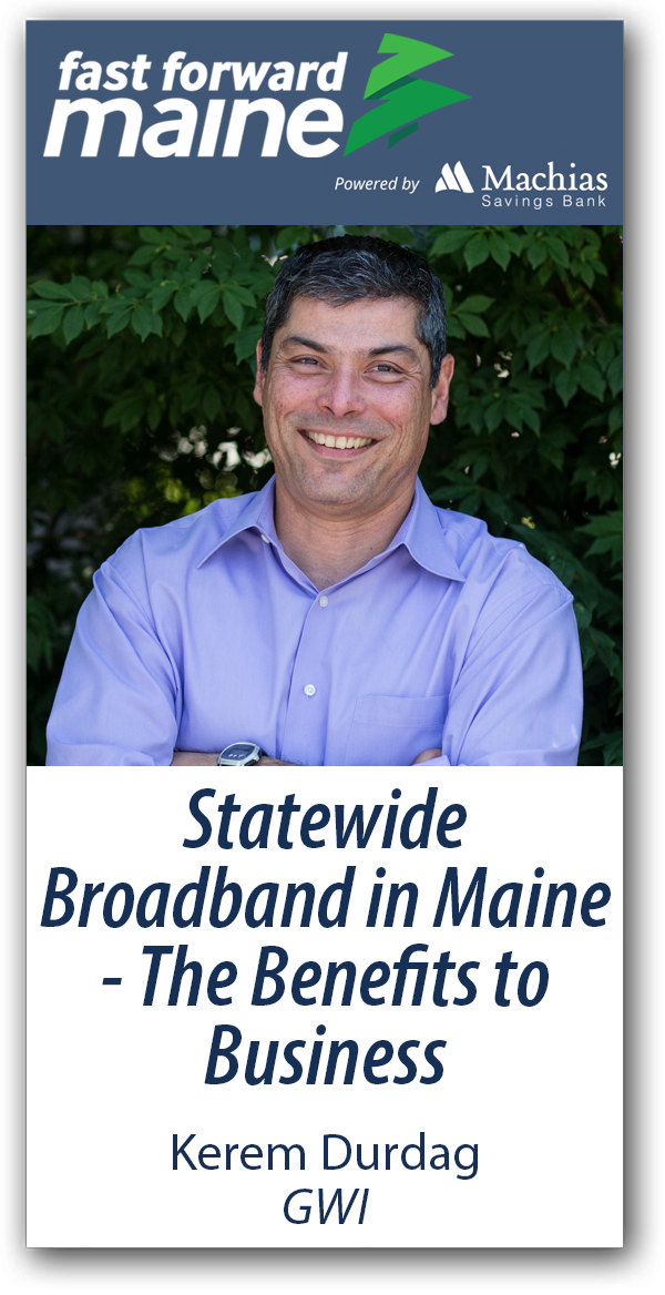 Statewide Broadband in Maine – The Benefits to Business – Kerem Durdag